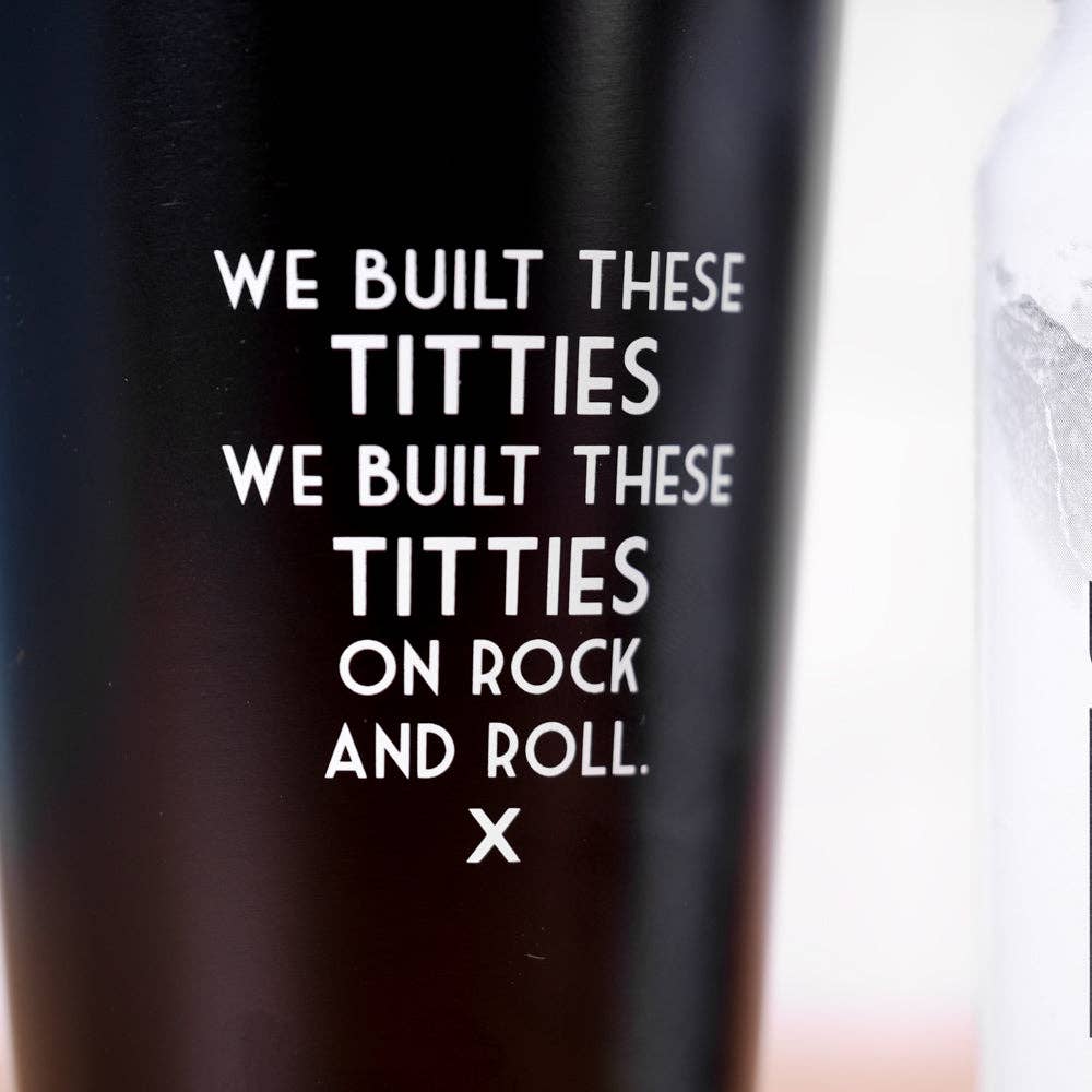 We built these titties... Mistaken Lyrics Pint Glass