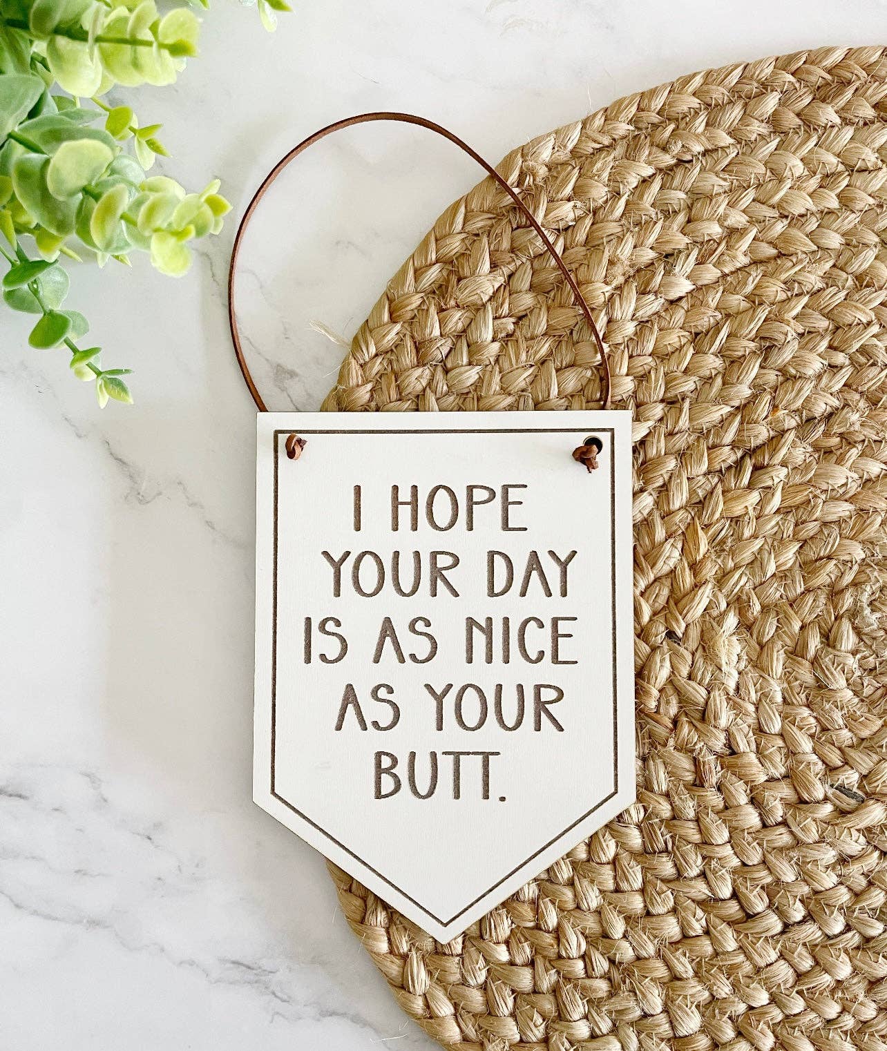 I hope your day is as nice as your butt bathroom sign, signs for bathroom