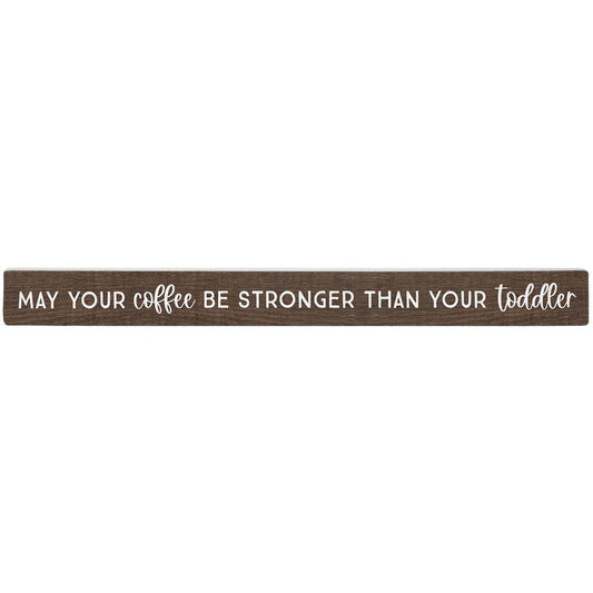Coffee Stronger Brown - Talking Sticks