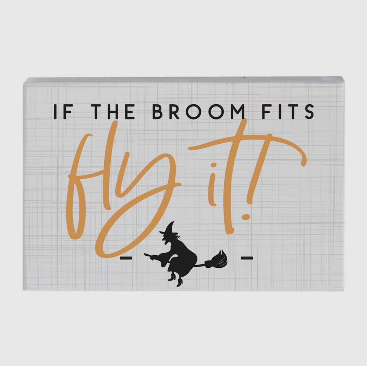 Sincere Surroundings "If The Broom Fits, Fly It”