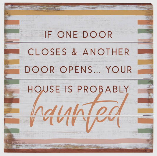 Sincere Surroundings "If One Door Closed & Another Opens Your House is Probably Haunted”