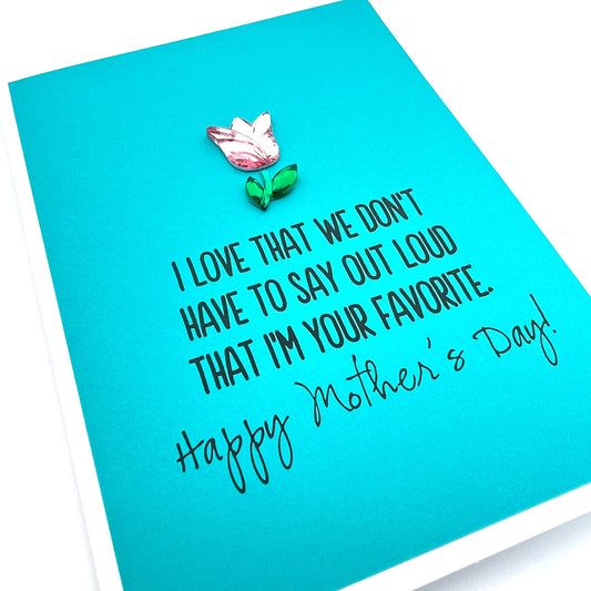 Mother's Day I'm the Favorite Card