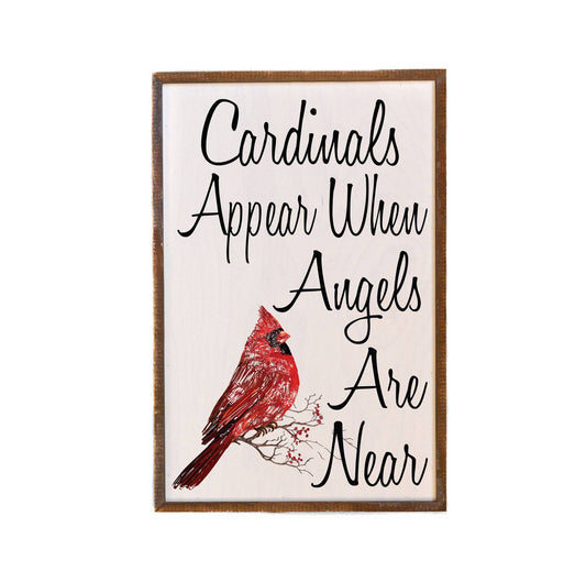 Sign: Cardinals Appear when Angels are near 12x18 Wood Sign