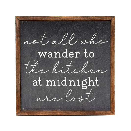 Sign: Not All Who Wander to The Kitchen Are Lost