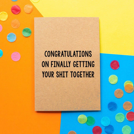 Graduation Card - Congrats on Getting Your Shit Together