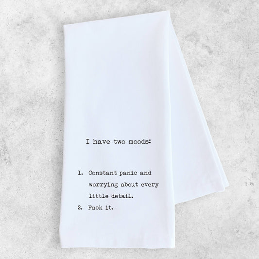 I Have Two Moods - Funny Tea Towel