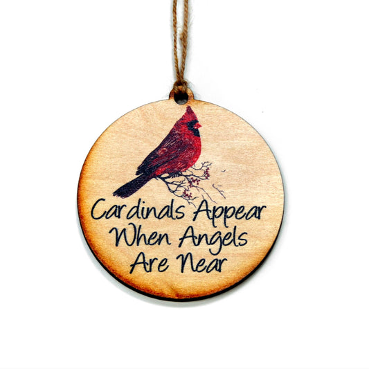 Cardinals Appear When Angels Are Near Wood Ornament