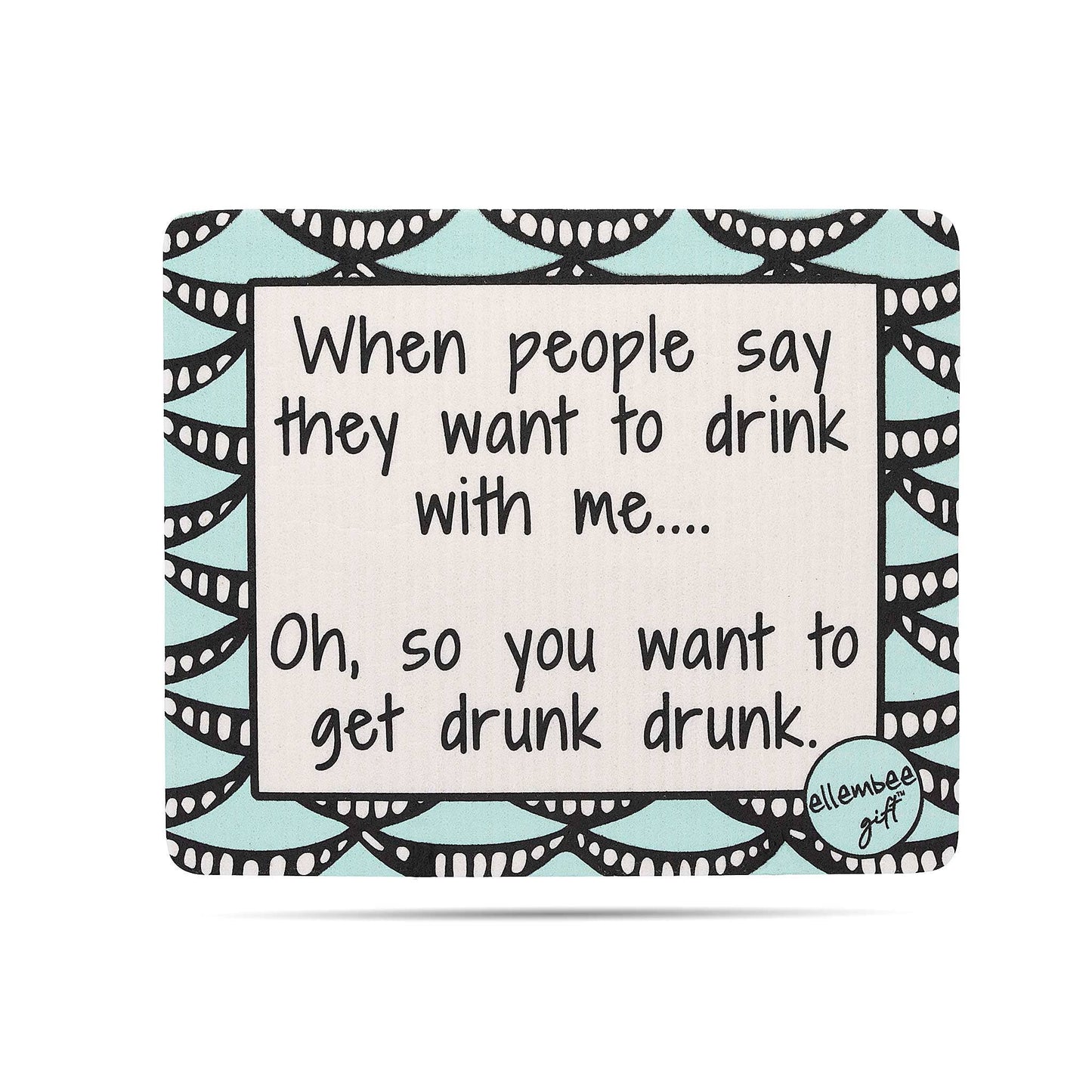 Oh So You Want to Get Drunk Drunk Swedish Dishcloth