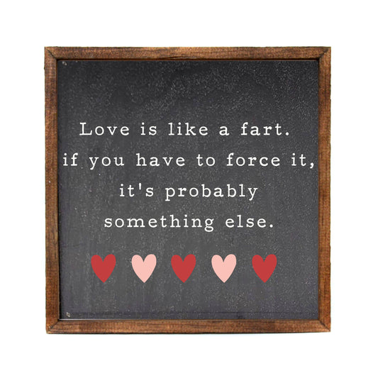 Sign: Love Is Like A Fart 10x10
