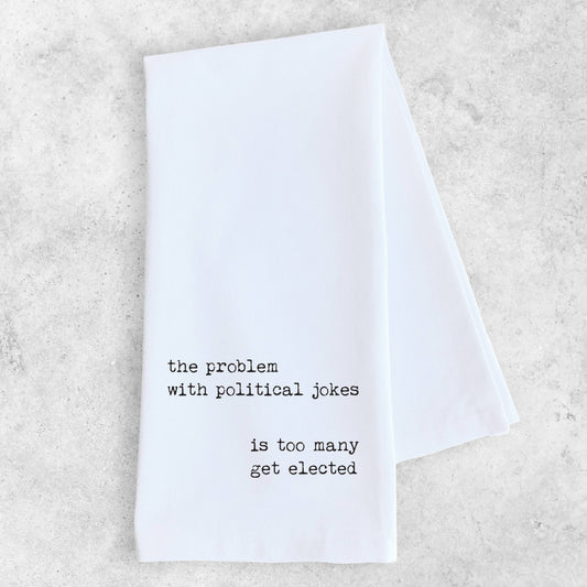 Political Jokes - Funny Tea Towel - Election Humor