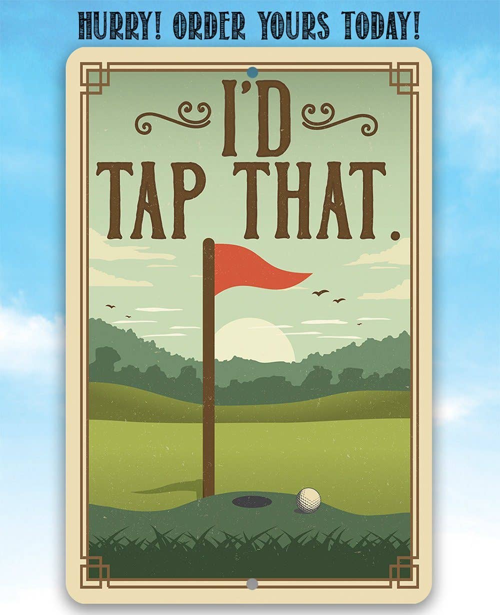 I'd Tap That - Metal Sign: 8 x 12