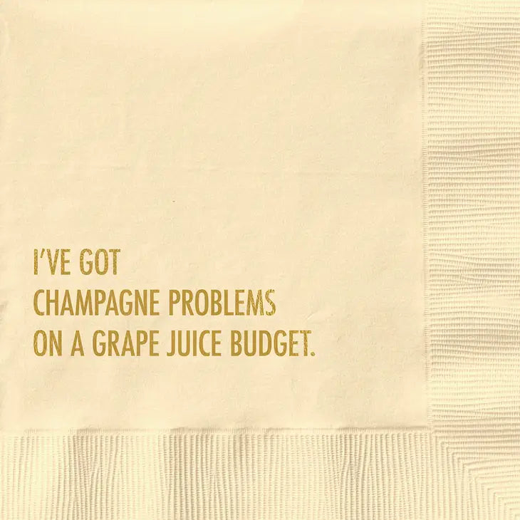 I've got champagne problems- napkin