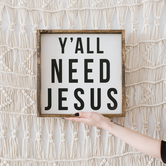 Y'all All Need Jesus Wood Sign: White