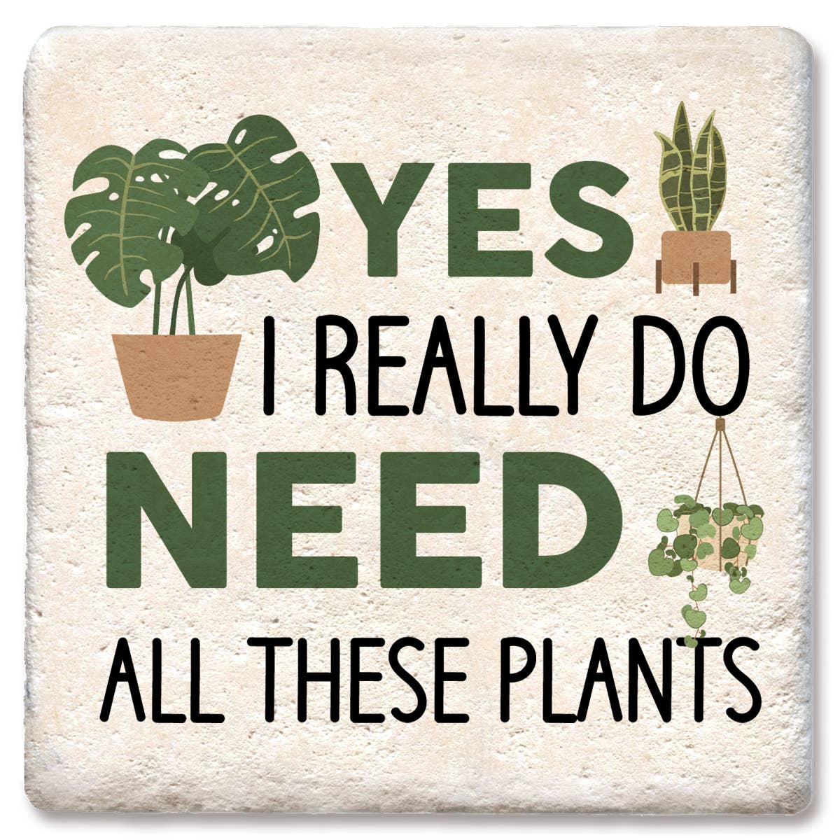 Coaster Yes, I really do need all these plants drink coaster: Limestone