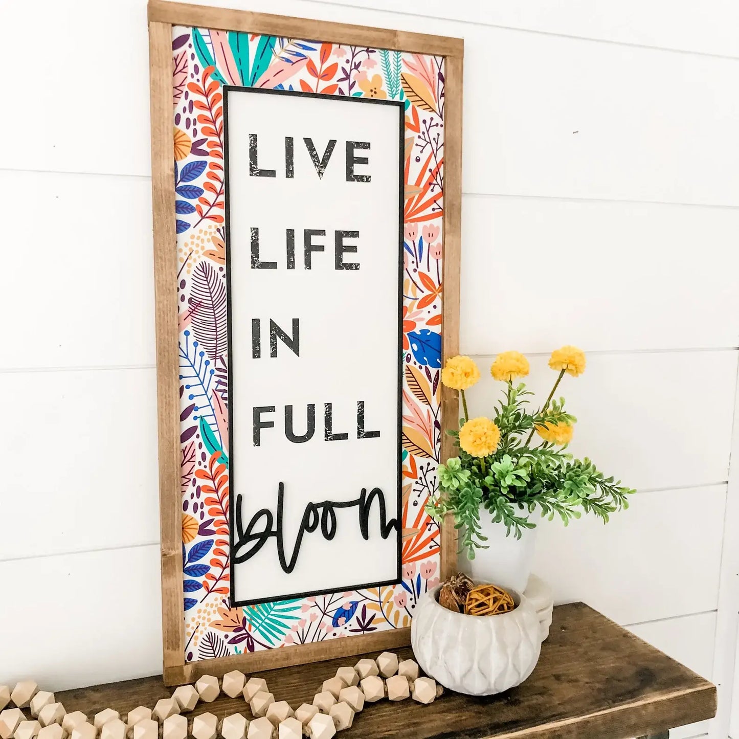 Live Life in Full Bloom Spring Sign