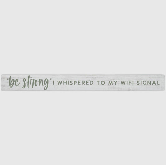 Sincere Surroundings "Be Strong I Whispered to my Wifi Signal"