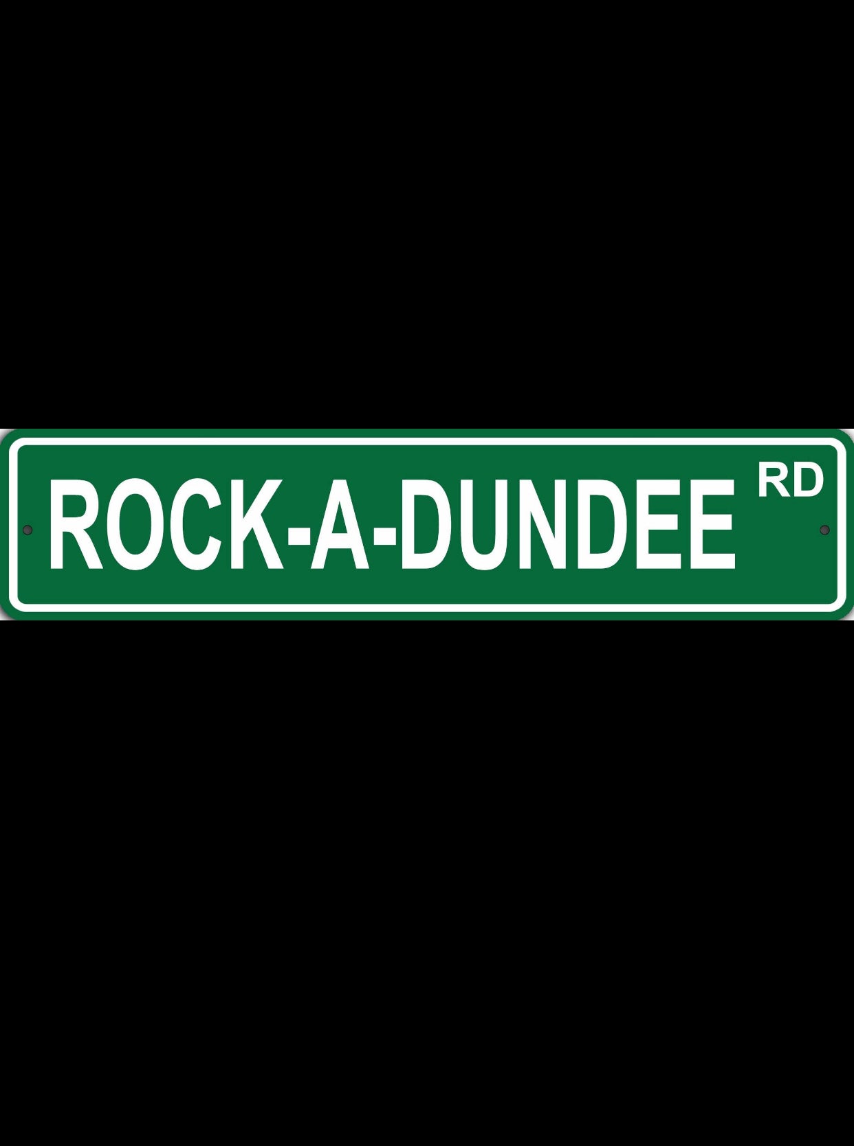 ROCK-A-DUNDEE RD Street Sign