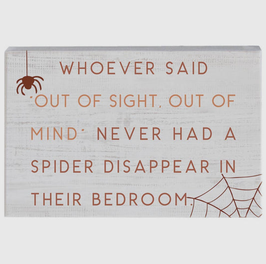 Sincere Surroundings "Whoever Said Out of Sight Out of Mind never had a Spider Disappear…"