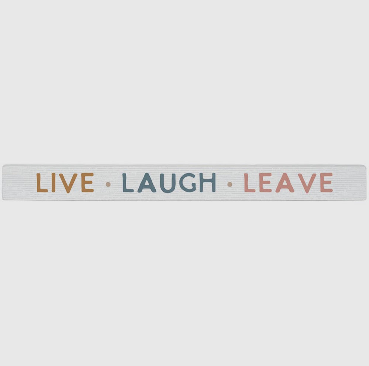 Sincere Surroundings "Live Laugh Leave"