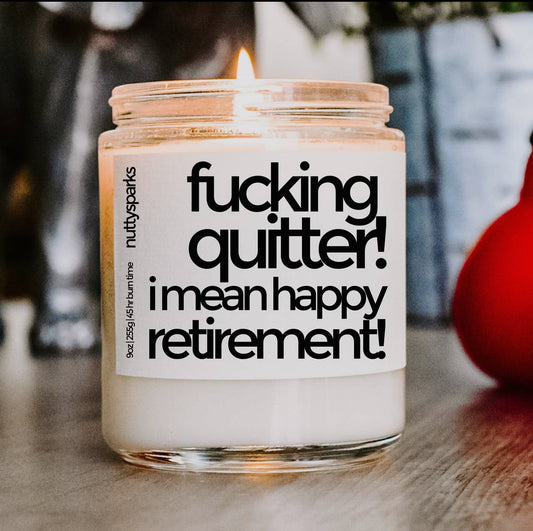 fucking quitter, I mean happy retirement! soy candle