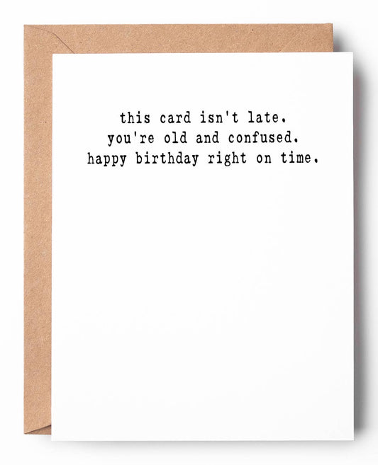 Old and Confused Funny Letterpress Belated Birthday Card