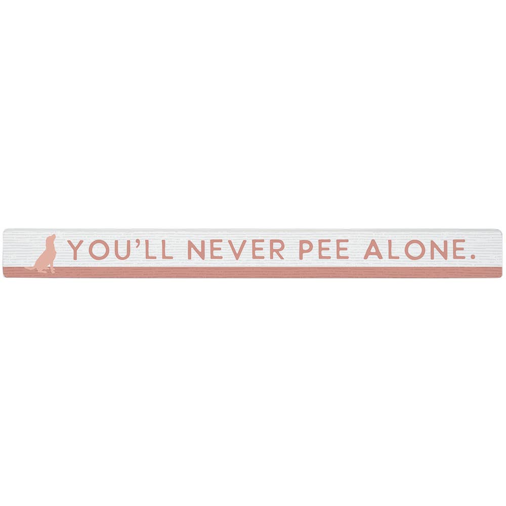 Never Pee Alone - Talking Sticks