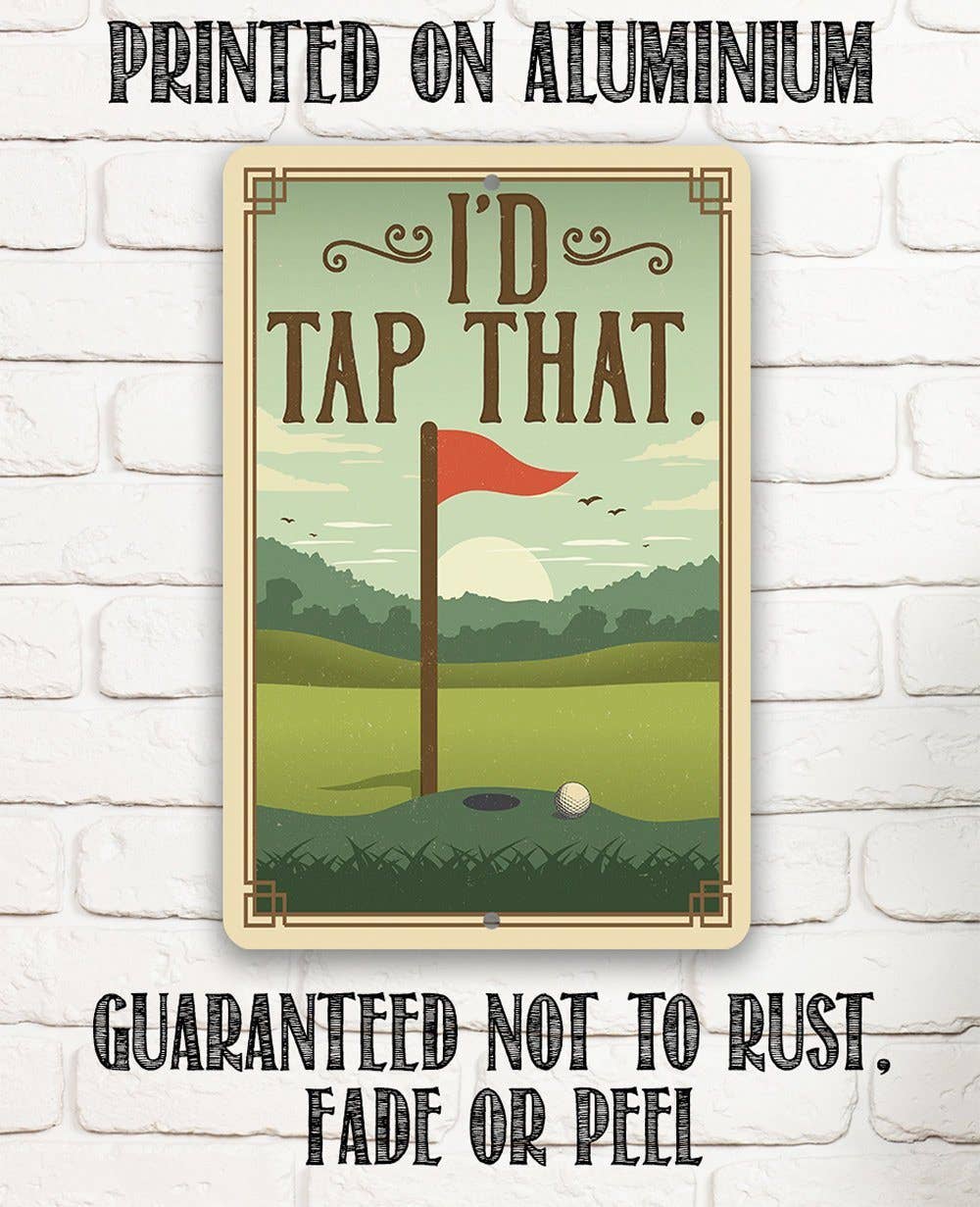 I'd Tap That - Metal Sign: 8 x 12