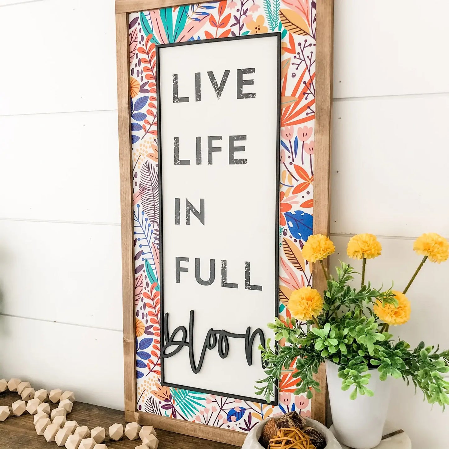 Live Life in Full Bloom Spring Sign