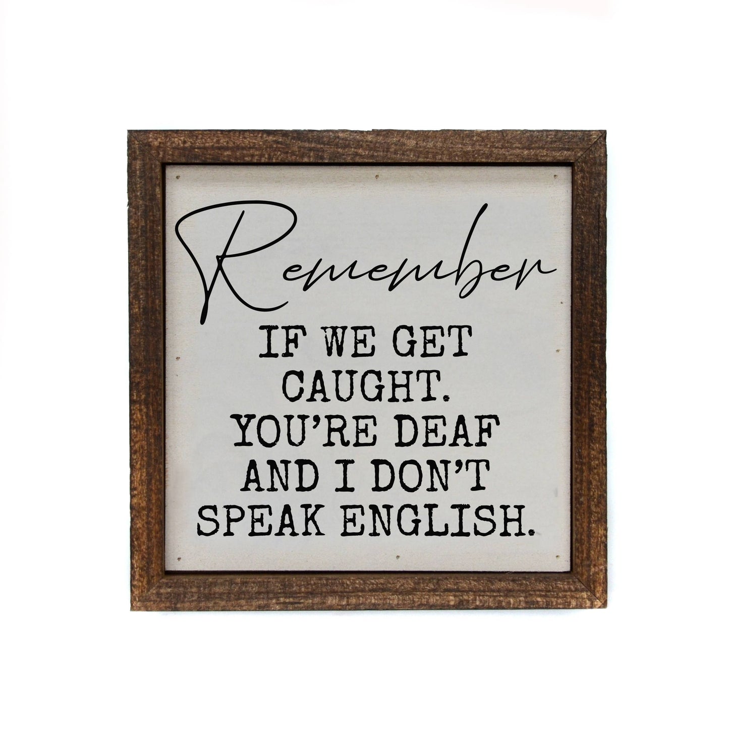 6x6 Remember If We Get Caught Funny Friend Gift Home Décor