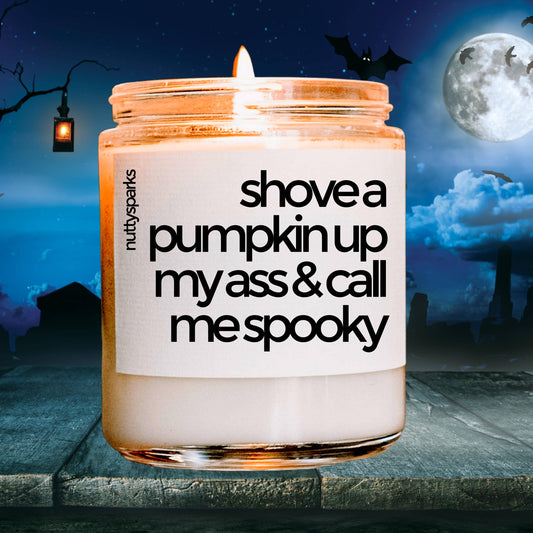 shove a pumpkin up my ass and call me spooky soy candle