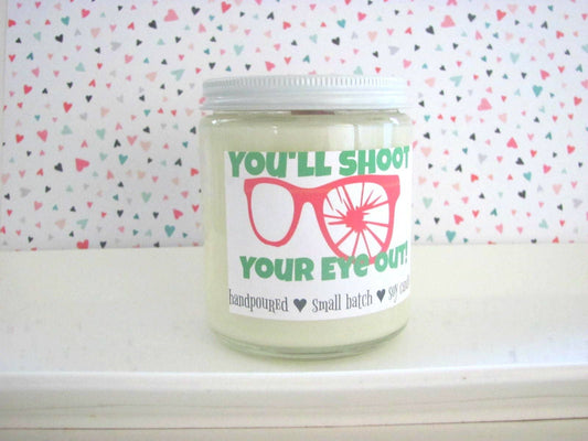 You'll Shoot Your Eye Out ~ Soy Candle - Holiday - 8oz