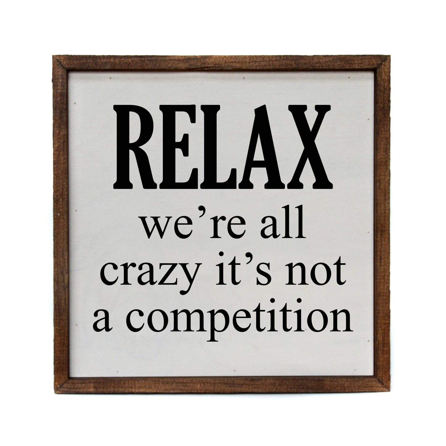 Relax We're All Crazy 10x10 Wood Sign