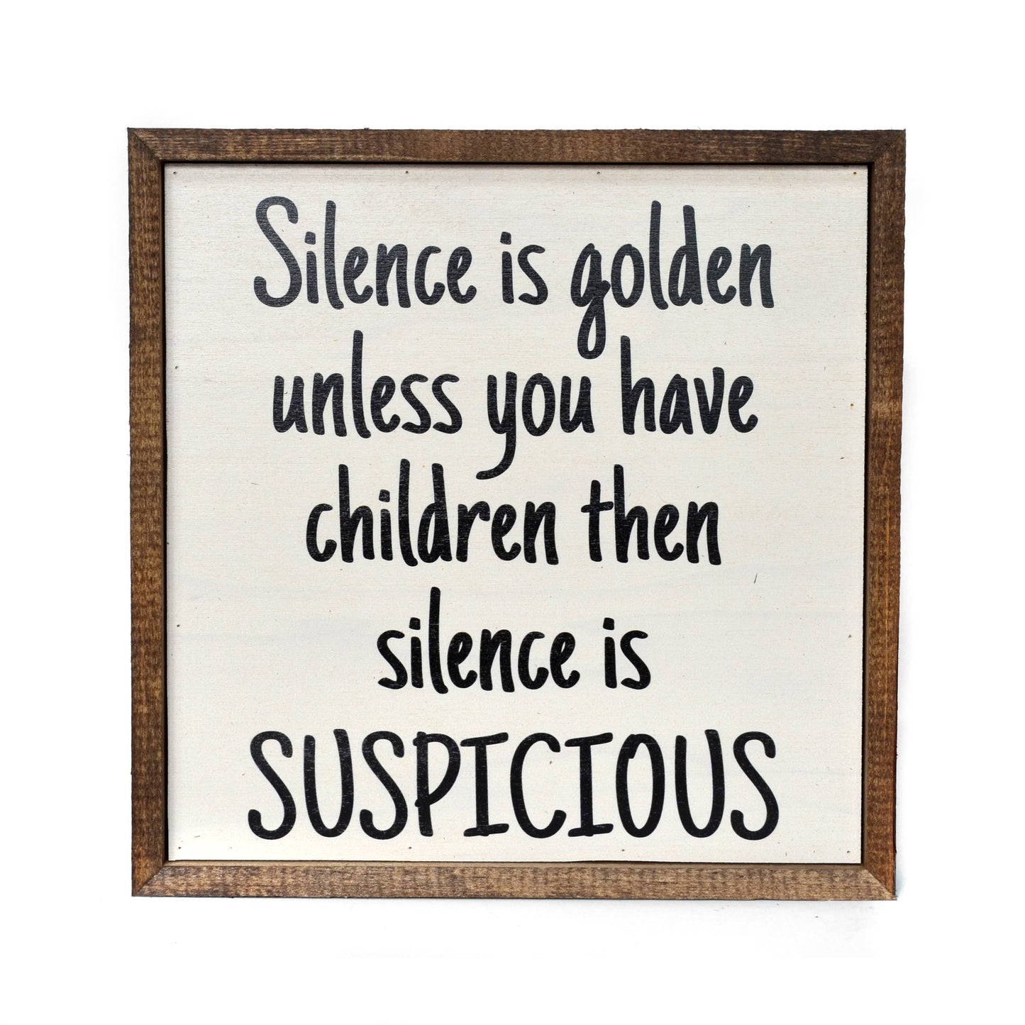 Silence is Golden Unless you have Children 10x10 Wood Sign