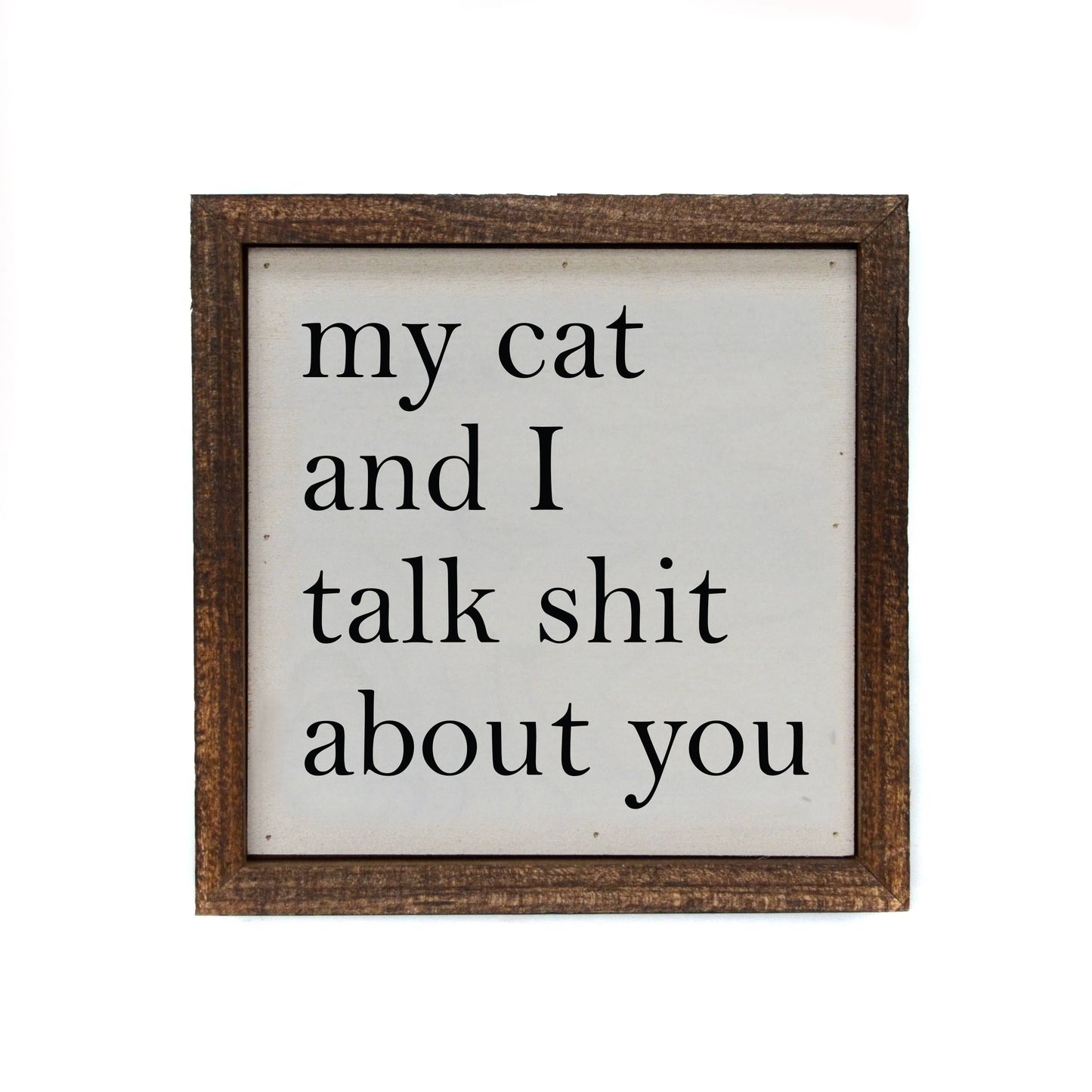 My Cat And I Talk About You Box Sign