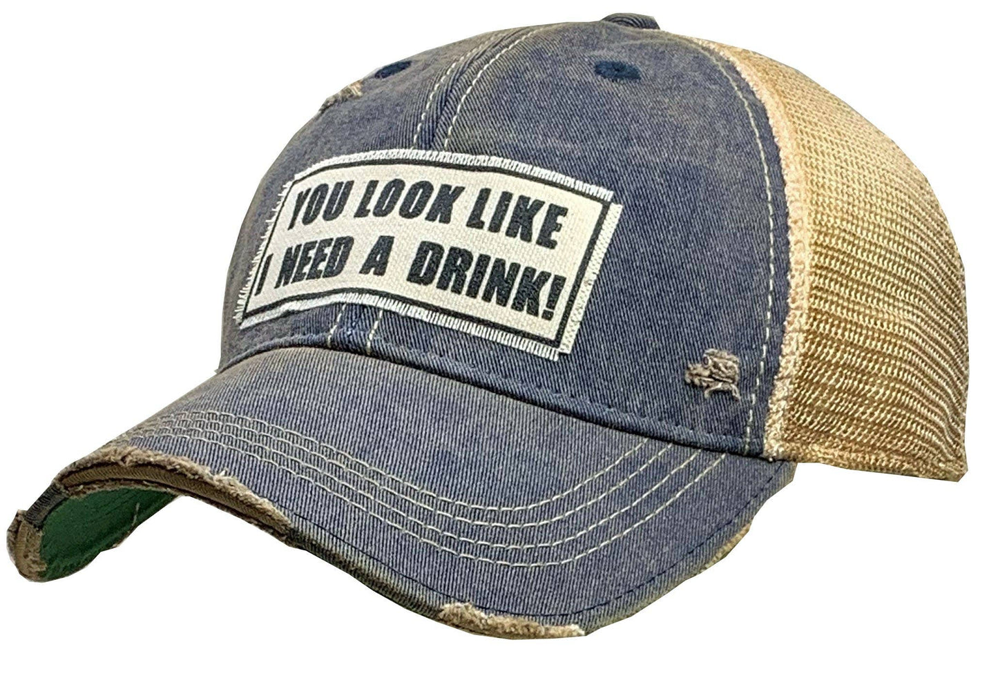 You Look Like I Need A Drink Distressed Trucker Cap