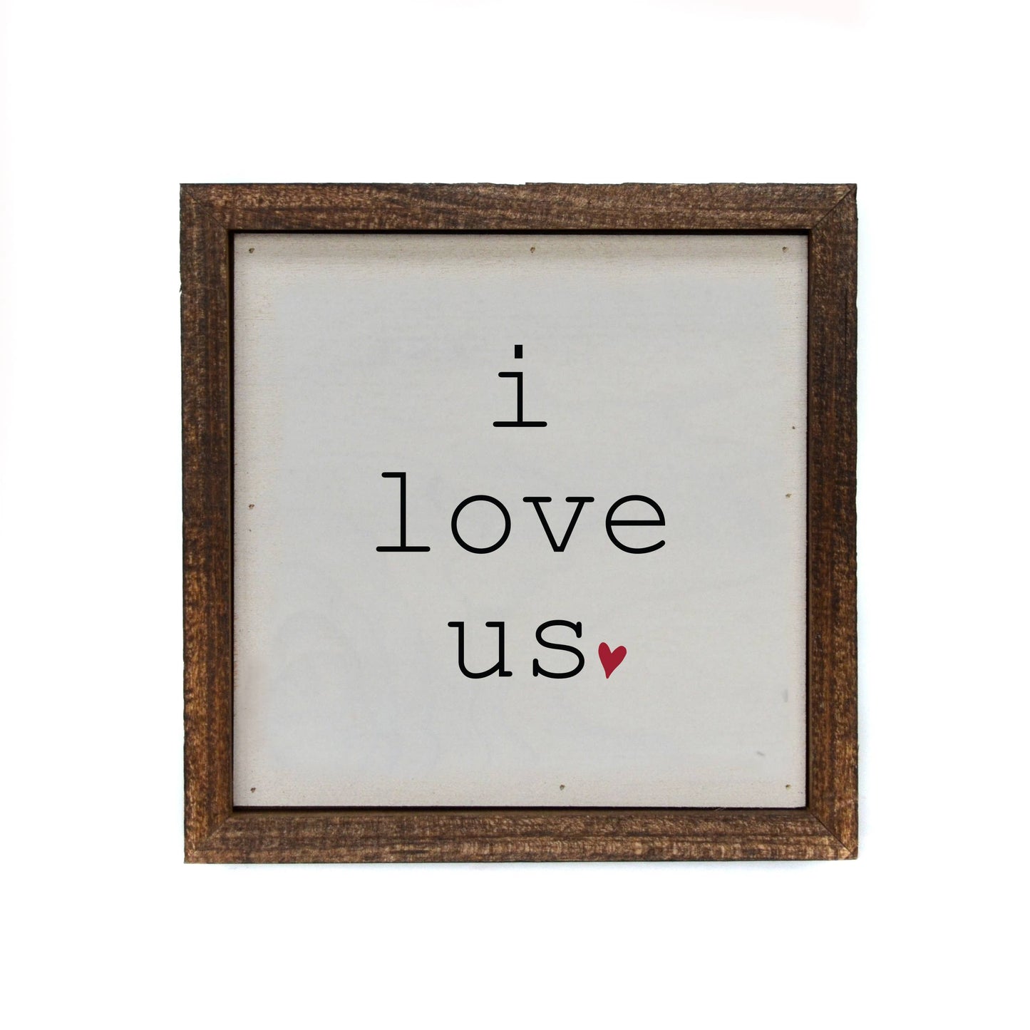 I Love Us 6x6 Wooden Sign