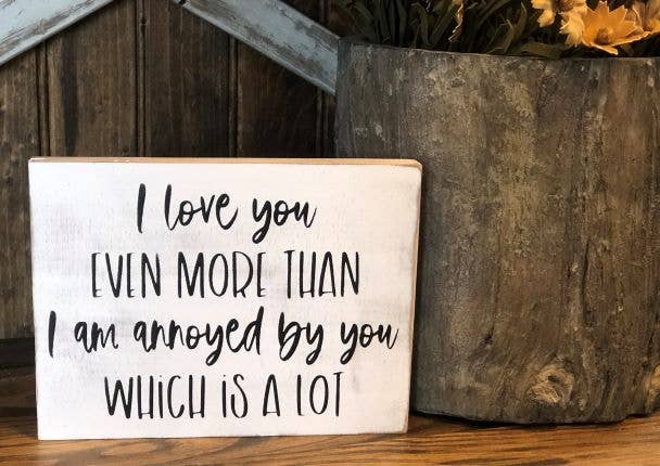 I Love You More - Hand Painted Wood Sign