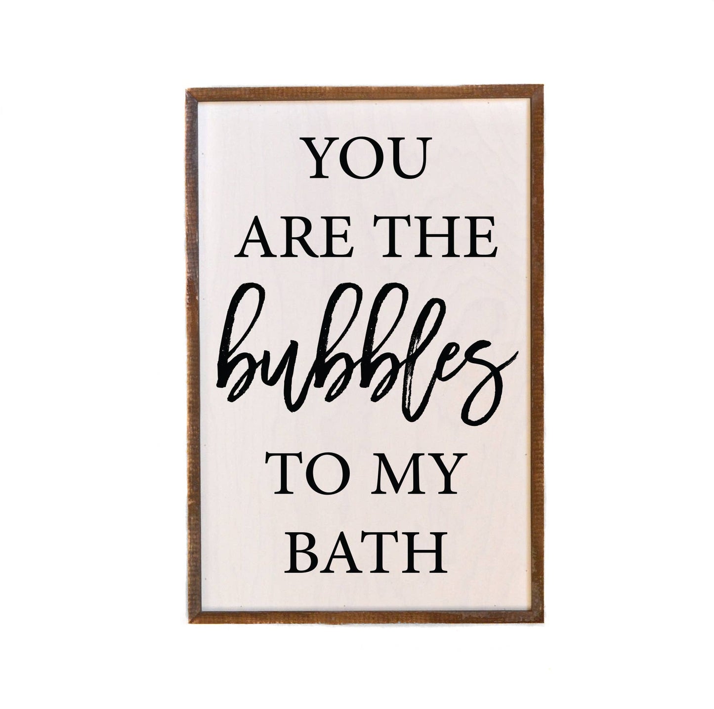 The Bubbles To My Bath 12x18 Wood Sign