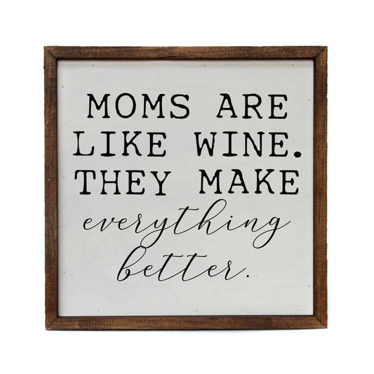 Wooden Sign Moms Are Like Wine. They Make Everything Better
