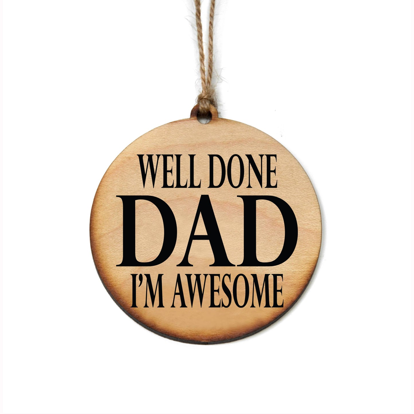 Well Done Dad I'm Awesome Wood Ornament