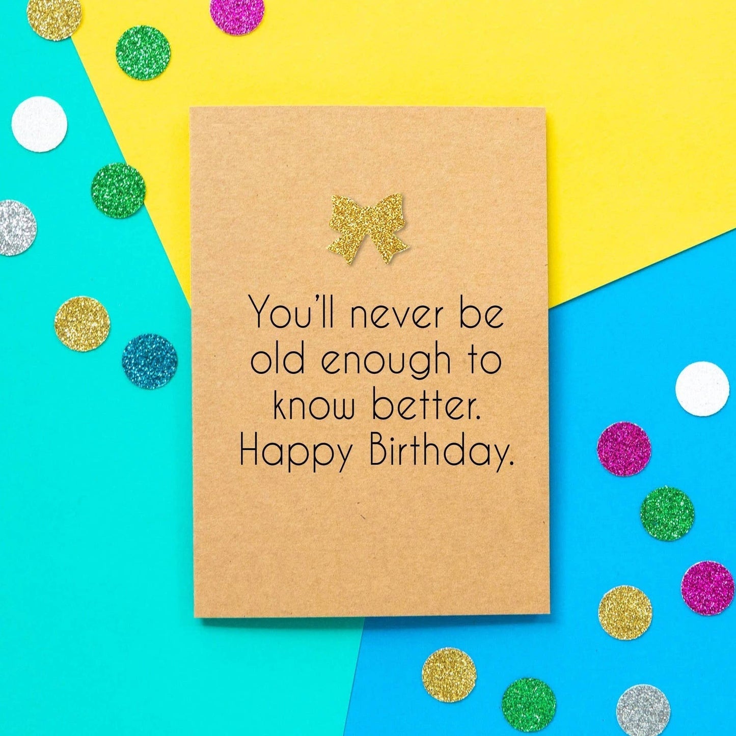 Funny Birthday Card - Old Enough To Know Better