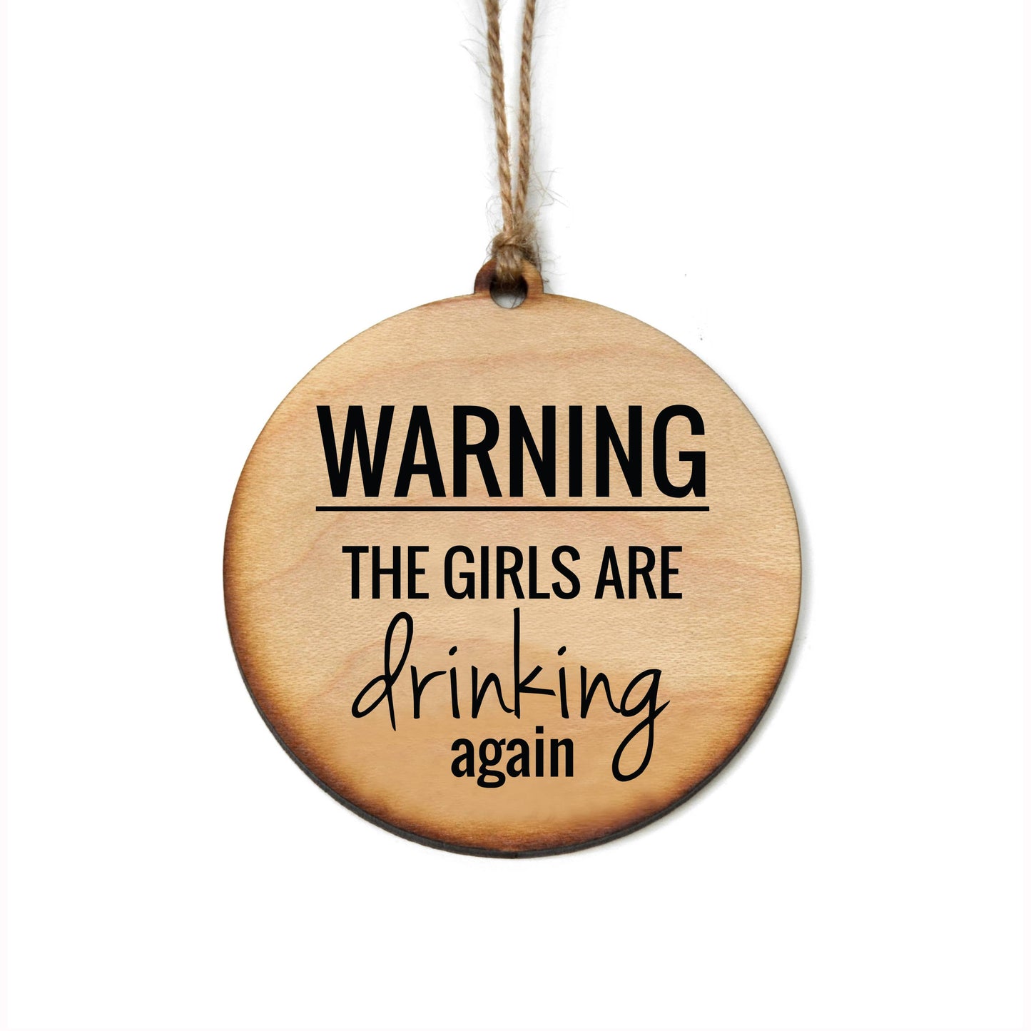 Warning The Girls Are Drinking Again Holiday Friend Gifts