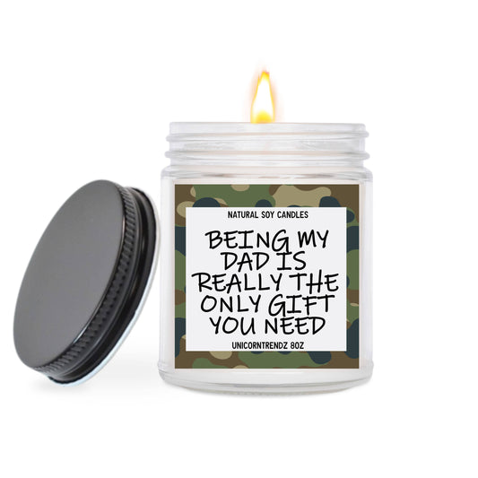 Being My Dad is the Only Gift You Need Soy Candle