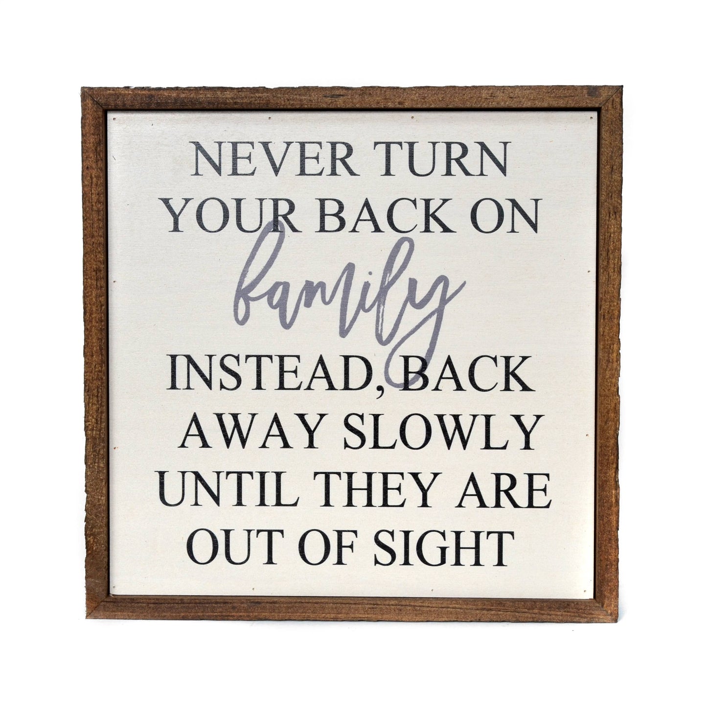 Never Turn Your Back On Family 10x10 Sign