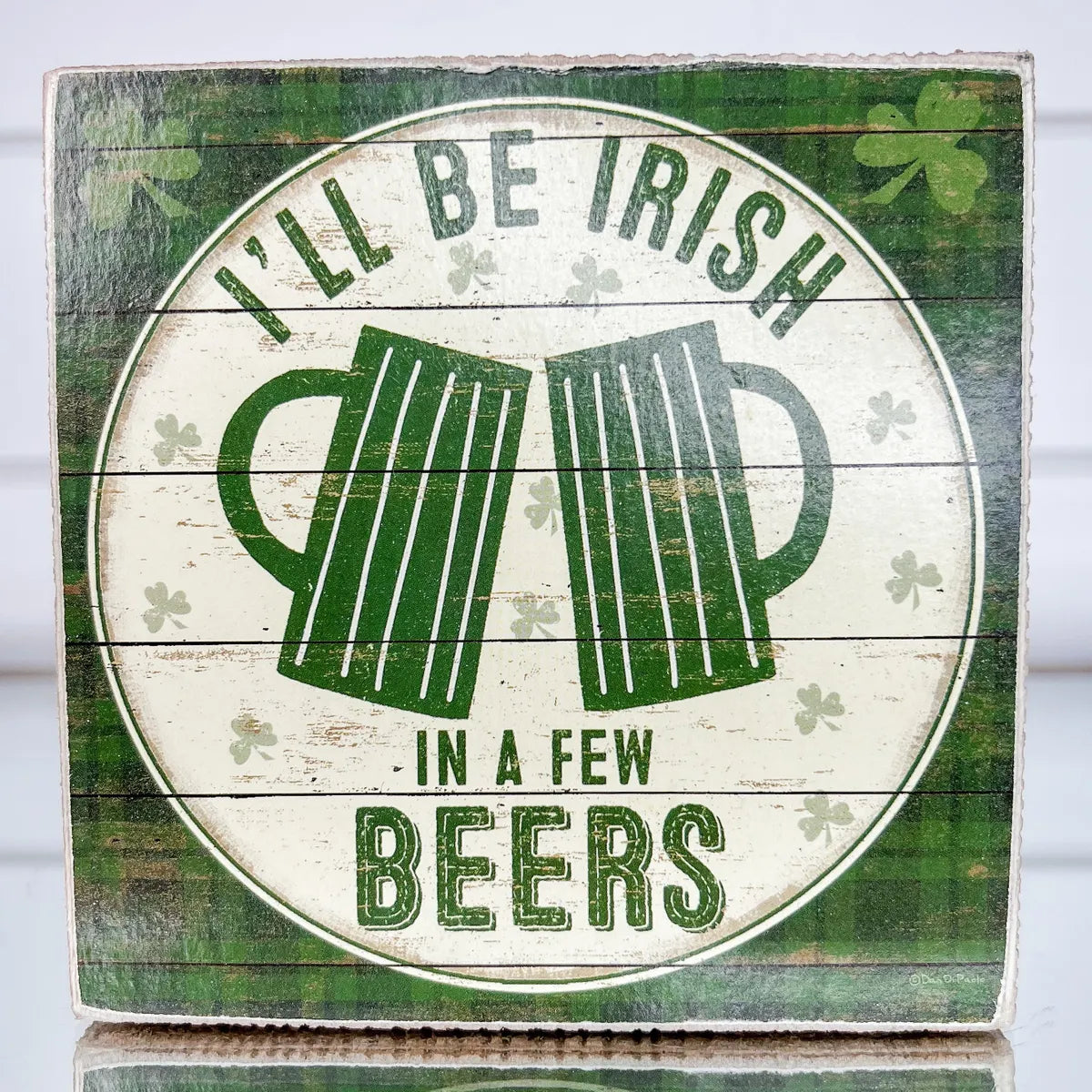 I'll Be Irish In A Few Beers Sign