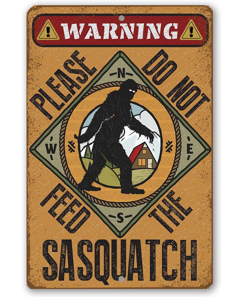 Do Not Feed Sasquatch - Metal Sign