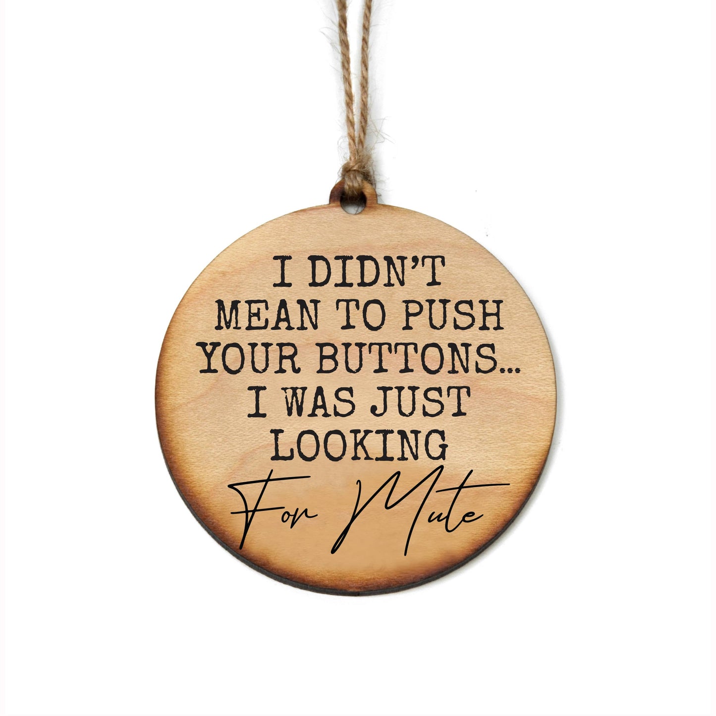 Ornament: I Didn't Mean To Push Your Buttons