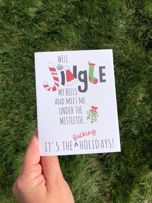 Well Jingle my bells, it's the f***ing holidays card