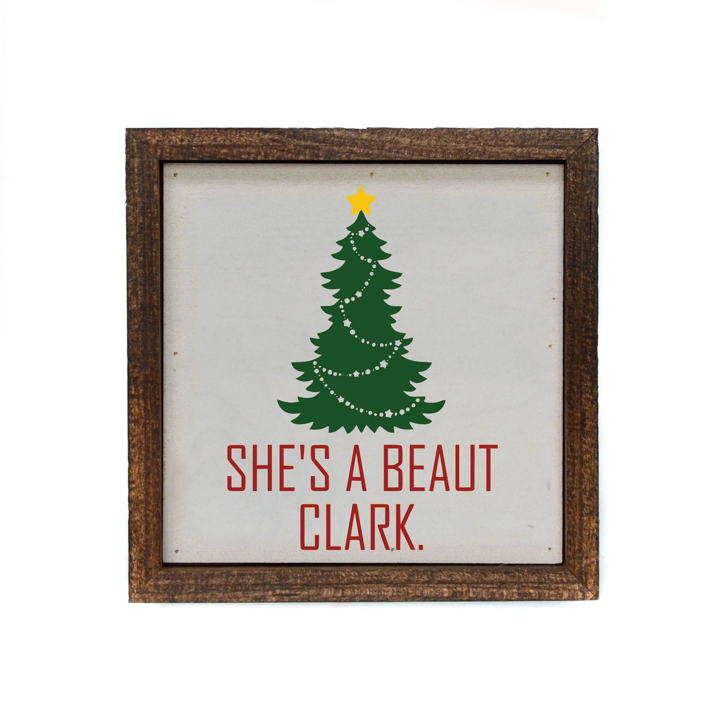 She's A Beaut Clark Christmas Signs - 6x6 Farmhouse Signs