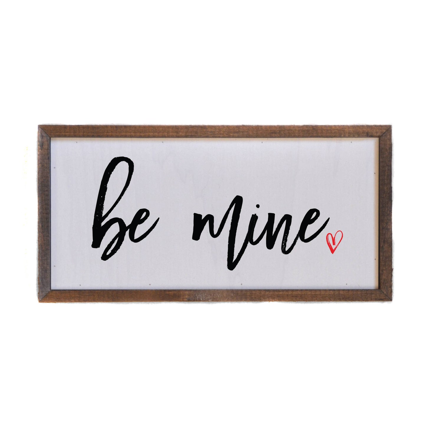 Be Mine 12x6 Wooden Sign